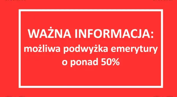 Ważna informacja: możliwa podwyżka emerytury o ponad 50%. To może wpłynąć na okresową emeryturę kapitałową.