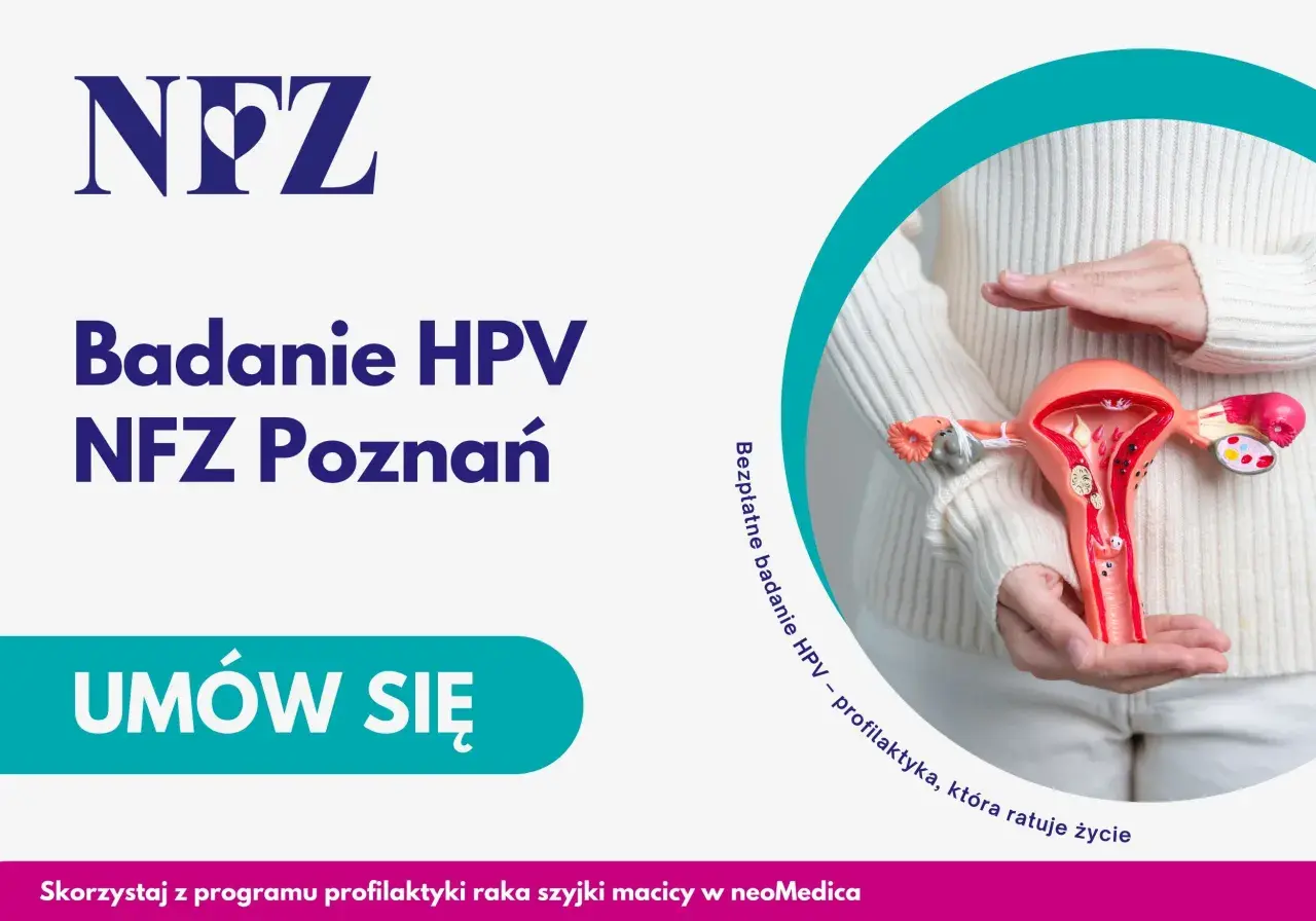Badanie HPV NFZ Poznań. Bezpłatna profilaktyka raka szyjki macicy. Umów się!